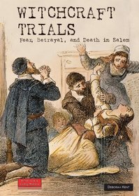 Witchcraft Trials: Fear, Betrayal, and Death in Salem (America's Living History)