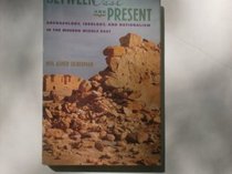 Between past and present: Archaeology, ideology, and nationalism in the modern Middle East