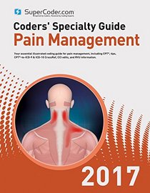 Coders' Specialty Guide 2017: Pain Management