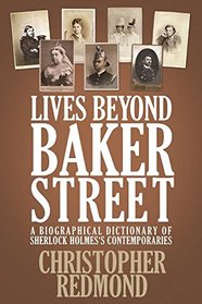 Lives Beyond Baker Street: A Biographical Dictionary of Sherlock Holmes's Contemporaries