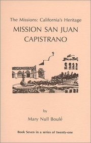The Missions: California's Heritage : Mission San Juan Capistrano