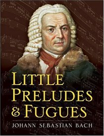 Little Preludes and Fugues