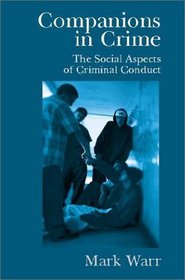 Companions in Crime : The Social Aspects of Criminal Conduct (Cambridge Studies in Criminology)