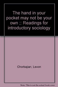 The hand in your pocket may not be your own ;: Readings for introductory sociology