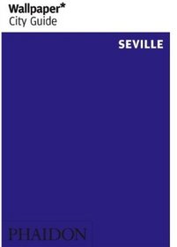 Wallpaper* City Guide Seville (Wallpaper City Guides)