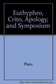 Euthypro, Crito, Apology, and Symposium
