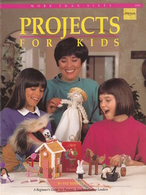 Projects for Kids: A Beginners Guide for Parents, Teachers, Group Leaders