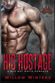 His Hostage: Valetti Crime Family (A Bad Boy Mafia Romance)