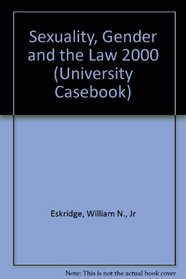 Sexuality, Gender and the Law 2000 (University Casebook)