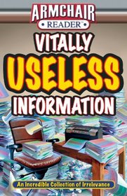 Armchair Reader: Vitally Useless Information
