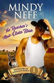 The Rancher's Mail-Order Bride: Small Town Contemporary Romance (Bachelors of Shotgun Ridge)