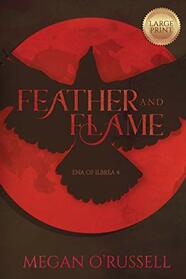 Feather and Flame (Ena of Ilbrea, Bk 4) (Large Print)