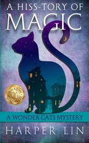 A Hiss-tory of Magic (A Wonder Cats Mystery) (Volume 1)