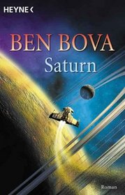 Saturn: A Novel Of The Ringed Planet- And The Humans Who Explore It