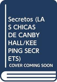 Secretos (Las Chicas De Canby Hall/Keeping Secrets) (Spanish Edition)