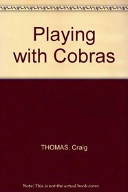 Playing With Cobras