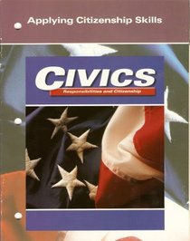 Civics Responsibilites and Citizenship: Applying Citizenship Skills