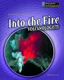 Into the Fire: Volcanologists