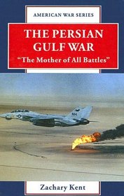 Persian Gulf War: The Mother Of All Battles (American War Series)