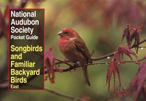 NAS Pocket Guide to Songbirds and Familiar Backyard Birds: Eastern Region : East (National Audubon Society Pocket Guides)