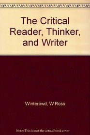 The Critical Reader, Thinker, and Writer