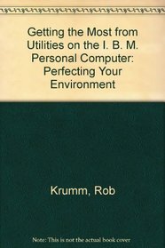 Getting the most from utilities on the IBM PC: Perfecting the system environment