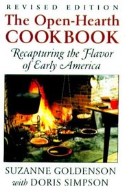 The Open-Hearth Cookbook: Recapturing the Flavor of Early America
