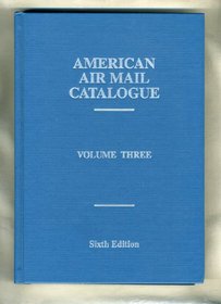 American Air Mail Catalog Volume 3