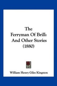 The Ferryman Of Brill: And Other Stories (1880)