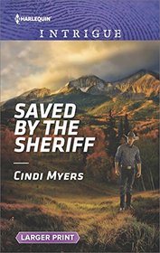 Saved by the Sheriff (Eagle Mountain Murder Mystery, Bk 1) (Harlequin Intrigue, No 1792) (Larger Print)