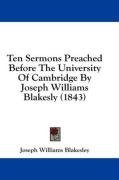 Ten Sermons Preached Before The University Of Cambridge By Joseph Williams Blakesly (1843)