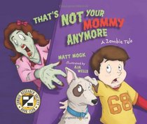 That's Not Your Mommy Anymore: A Zombie Tale