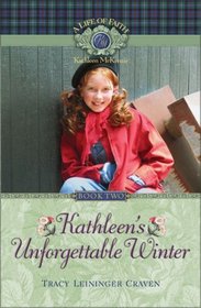 Kathleen's Unforgettable Winter (Life of Faith / Kathleen McKenzie Series, A)