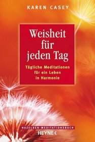 Hazelden Meditationsbcher. Weisheit fr jeden Tag. Tgliche Meditationen fr ein Leben in Harmonie.