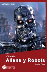 Cine De Aliens Y Robots (Spanish Edition)