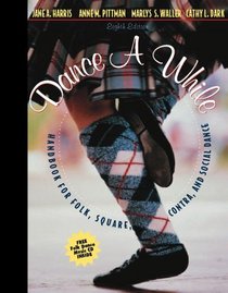 Dance a While: Handbook for Folk, Square, Contra, and Social Dance (8th Edition)