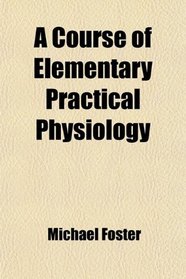 A Course of Elementary Practical Physiology