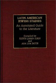 Latin American Jewish Studies: An Annotated Guide to the Literature (Bibliographies and Indexes in Ethnic Studies)