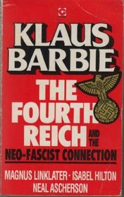 The Fourth Reich: Klaus Barbie and the Neo-Fascist Connection