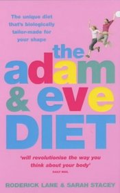The Adam and Eve Diet: The Unique Diet That's Biologically Tailor-made for Your Shape