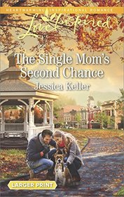 The Single Mom's Second Chance (Goose Harbor, Bk 6) (Love Inspired, No 1073) (Larger Print)