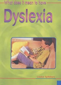 What Does it Mean to Have Dyslexia? (What does it mean to have / be ...?)