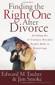 Finding the Right One After Divorce: Avoiding the 13 Common Mistakes People Make in Remarriage