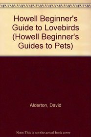 Howell Beginner's Guide to Lovebirds (Howell Beginner's Guides to Pets)