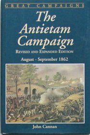 Antietam Campaign: August-September 1862 (Great Campaigns)