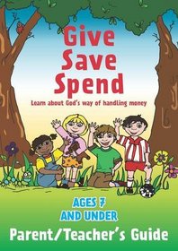 Give Save Spend: Parent / Teacher Guide: Learn About God's Way of Handling Money (Children's Books)