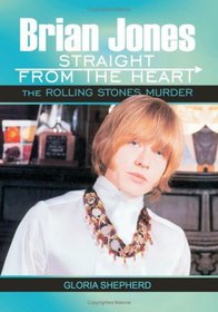 Brian Jones Straight From The Heart: The Rolling Stones Murder