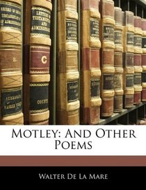 Motley: And Other Poems