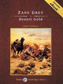 Desert Gold, with eBook (Tantor Unabridged Classics)