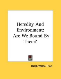 Heredity And Environment: Are We Bound By Them?